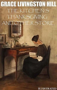 The Kitchen's Thanksgiving and Other Stories. Illustrated