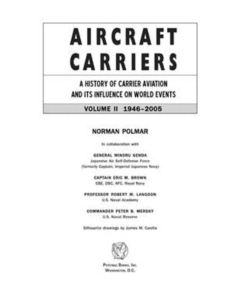 Aircraft Carriers: A History of Carrier Aviation and Its Influence on World Events, Volume II: 1946-2006