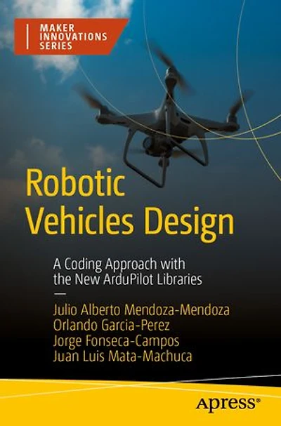 Robotic Vehicles Design: A coding approach with the new Ardupilot Libraries