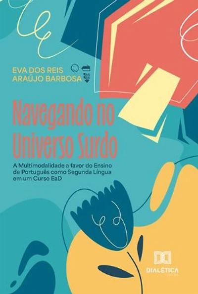 Navegando no Universo Surdo: A Multimodalidade a favor do Ensino de Português como Segunda Língua em um Curso EaD