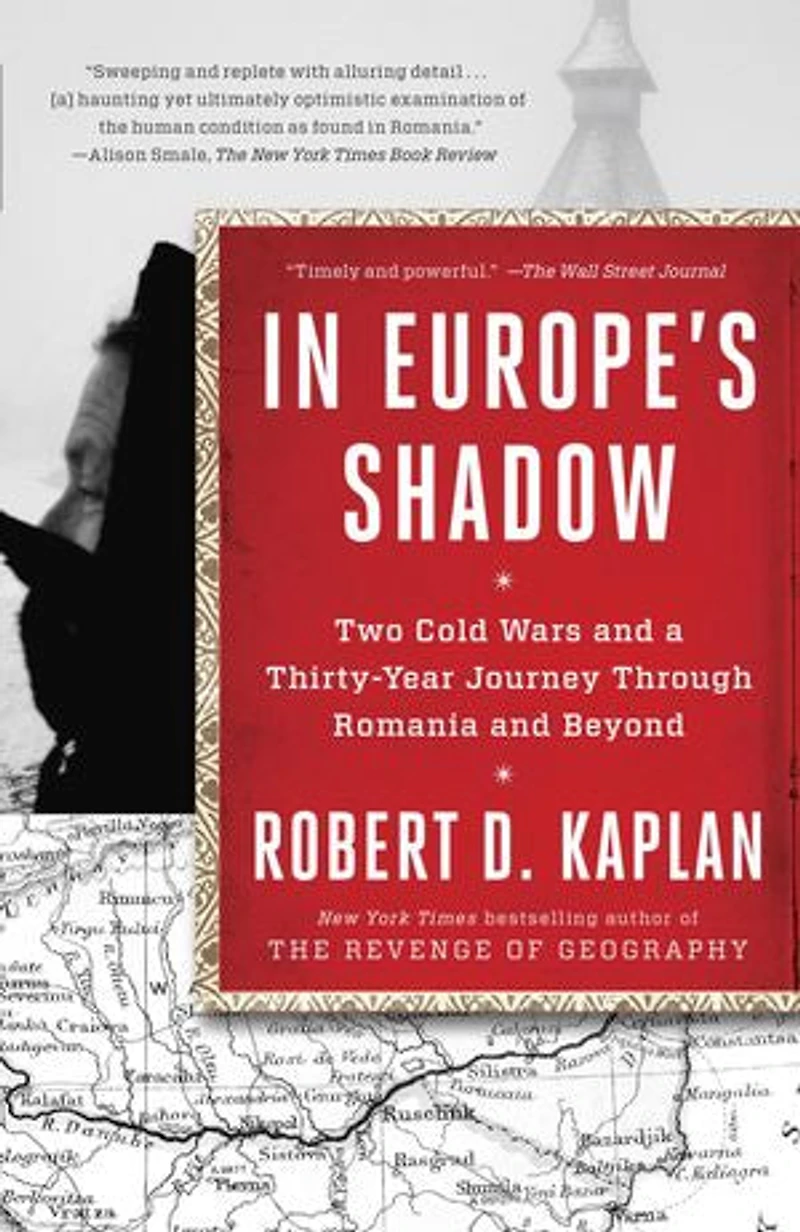 Europe's Shadow: Two Cold Wars And A Thirty-year Journey Through Romania Beyond
