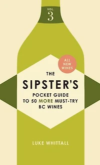 The Sipster's Pocket Guide to 50 More Must-Try BC Wines: Volume 3