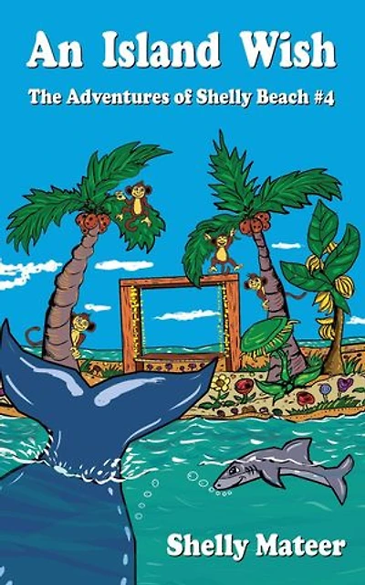 An Island Wish: The Adventures of Shelly Beach #4: The Adventures of Shelly Beach, #4