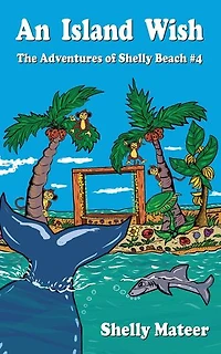 An Island Wish: The Adventures of Shelly Beach #4: The Adventures of Shelly Beach, #4