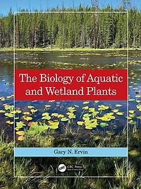 The Biology of Aquatic and Wetland Plants
