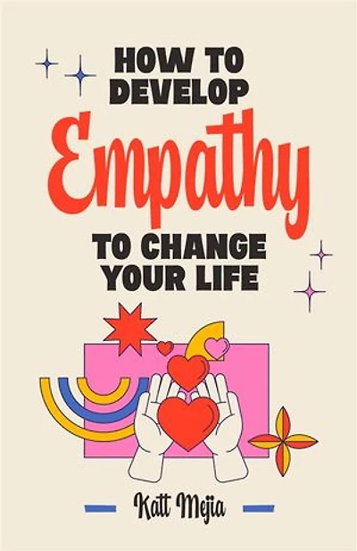 How To Develop Empathy To Change Your Life