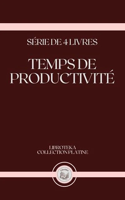 TEMPS DE PRODUCTIVITÉ: SÉRIE DE 4 LIVRES
