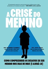 A Crise do Menino: Como compreender os desafios de ser menino nos dias de hoje (e ajudá-lo)