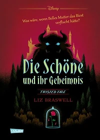 Disney. Twisted Tales: Die Schöne und ihr Geheimnis (Die Schöne und das Biest): Was wäre, wenn Belles Mutter das Biest verflucht hätte? Für alle Fans der Villains-Bücher