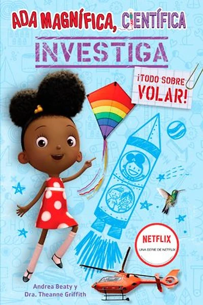 Ada Magnífica, científica investiga: ¡Todo sobre volar! / Twist, Scientist: Exploring Flight!