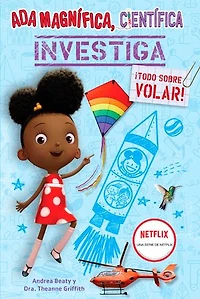 Ada Magnífica, científica investiga: ¡Todo sobre volar! / Twist, Scientist: Exploring Flight!
