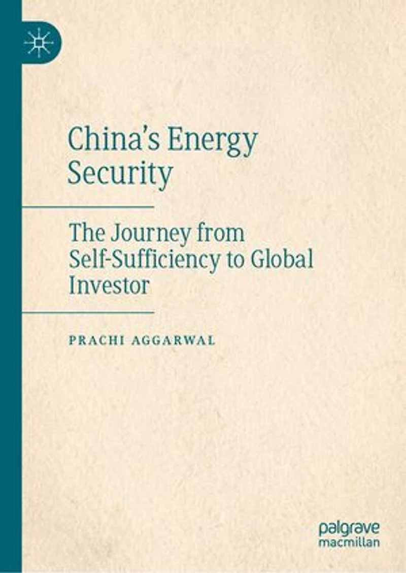 China's Energy Security: The Journey from Self-Sufficiency to Global Investor