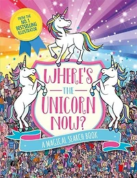 Where's the Unicorn Now?: A Magical Search and Find Book