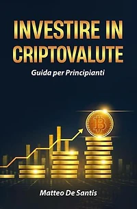 Investire in Criptovalute: Guida per Principianti: Educazione Finanziaria