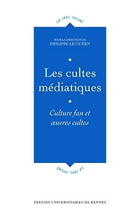 Les cultes médiatiques: culture fan et oeuvres