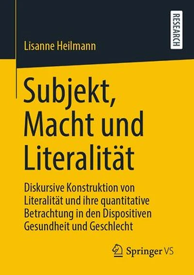 Subjekt, Macht und Literalität: Diskursive Konstruktion von Literalität und ihre quantitative Betrachtung in den Dispositiven Gesundheit und Geschlecht