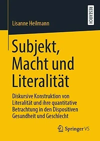 Subjekt, Macht und Literalität: Diskursive Konstruktion von Literalität und ihre quantitative Betrachtung in den Dispositiven Gesundheit und Geschlecht