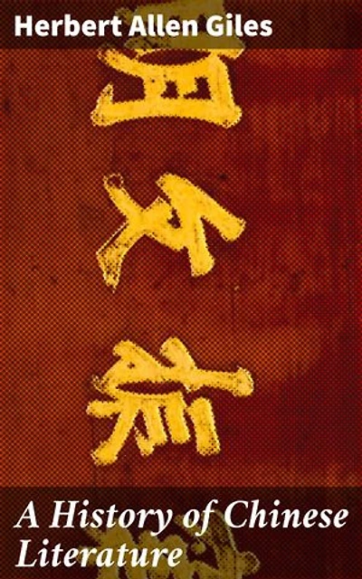 A History of Chinese Literature: Enriched edition. Exploring the Rich Tapestry of Chinese Literary Heritage