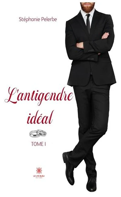 L'antigendre idéal: Tome I