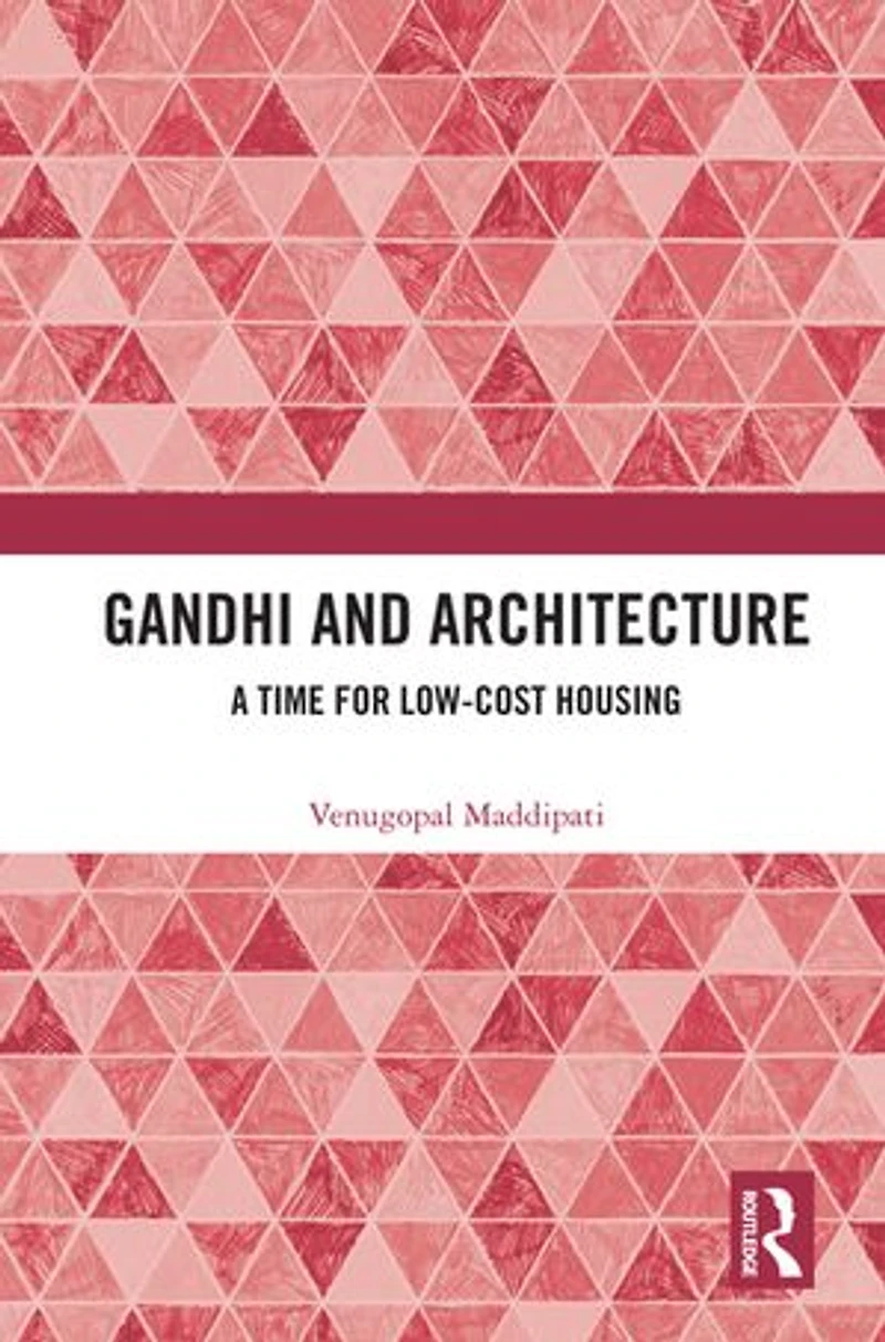 Gandhi and Architecture: A Time for Low-Cost Housing