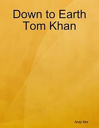 Down to Earth Tom Khan