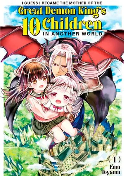 I Guess I Became the Mother of the Great Demon King's 10 Children in Another World 1