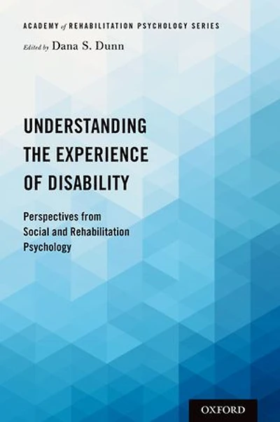 Understanding the Experience of Disability: Perspectives from Social and Rehabilitation Psychology