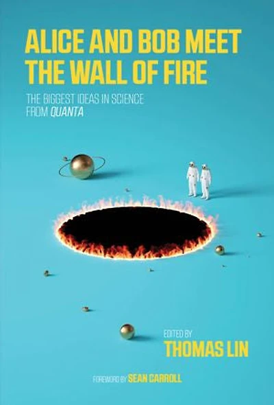 Alice and Bob Meet The Wall of Fire: Biggest Ideas Science from Quanta