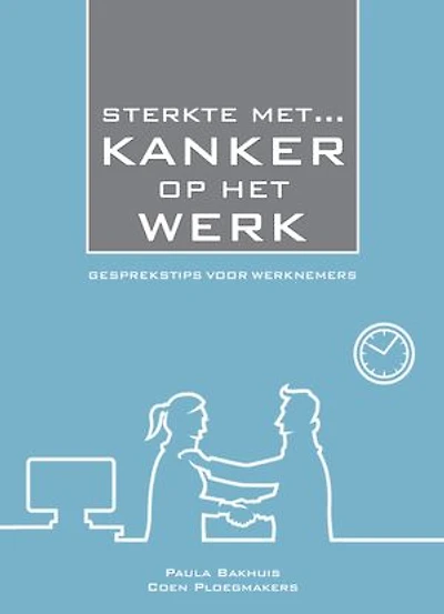 STERKTE MET Kanker op het Werk: gesprekstips voor werknemers