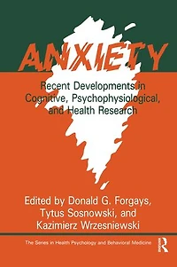 Anxiety: Recent Developments Cognitive, Psychophysiological And Health Research