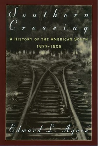 Southern Crossing: A History of the American South, 1877-1906
