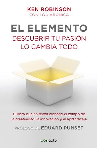 El elemento (prólogo de Eduard Punset): Descubrir tu pasión lo cambia todo