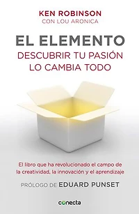 El elemento (prólogo de Eduard Punset): Descubrir tu pasión lo cambia todo