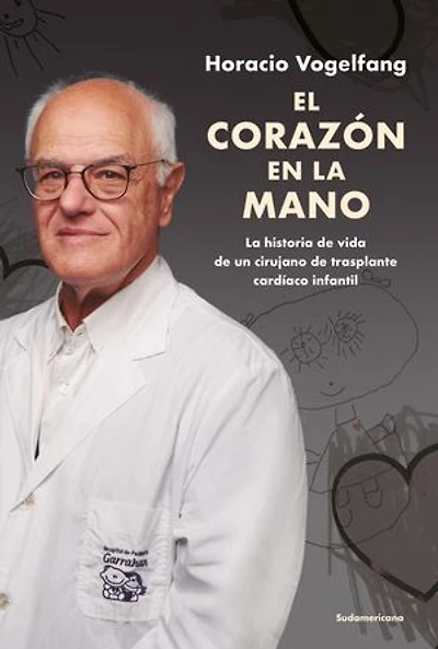 El corazón en la mano: La historia de vida de un cirujano de trasplante cardíaco infantil