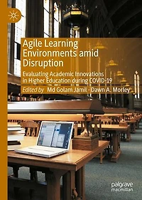Agile Learning Environments amid Disruption: Evaluating Academic Innovations Higher Education during COVID-19