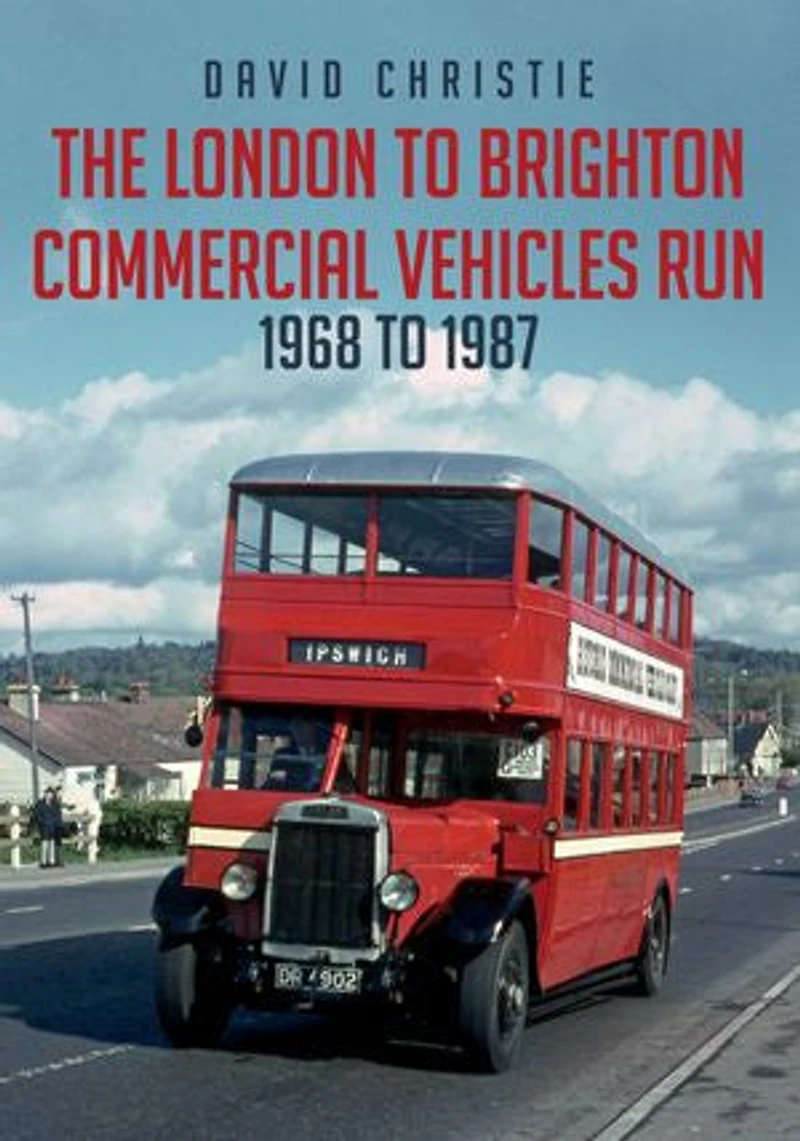 The London to Brighton Commercial Vehicles Run: 1968 1987