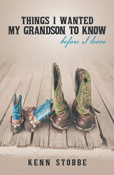 Things I Wanted My Grandson to Know Before Leave