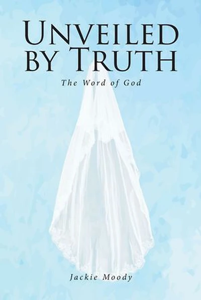 Unveiled by Truth: The Word of God
