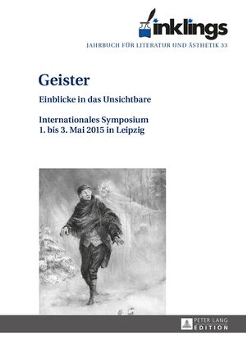 inklings – Jahrbuch fuer Literatur und Aesthetik: Geister Einblicke das Unsichtbare. Internationales Symposium 1. bis 3. Mai 2015 Leipzig