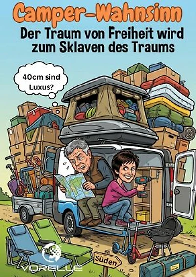 Camper Wahnsinn: Der Traum von Freiheit wird zum Sklaven des Traums