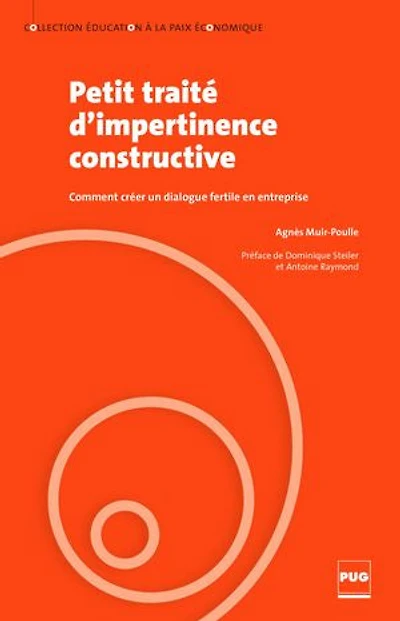 Petit traité d'impertinence constructive: comment créer un dialogue fertile en entreprise