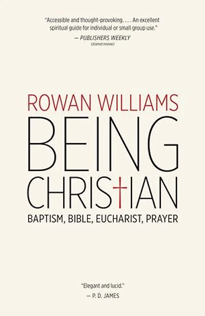 Being Christian: Baptism, Bible, Eucharist, Prayer