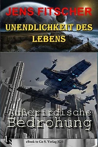 Außerirdsiche Bedrohung (Unendlichkeit des Lebens 1)
