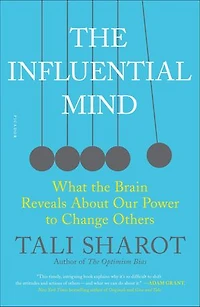 the Influential Mind: What Brain Reveals About Our Power to Change Others