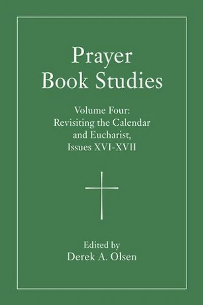 Prayer Book Studies Volume Four: Revisiting the Calendar and Eucharist, Issues XVI-XVII