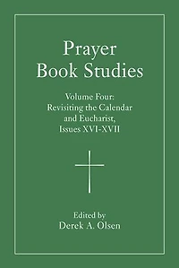 Prayer Book Studies Volume Four: Revisiting the Calendar and Eucharist, Issues XVI-XVII