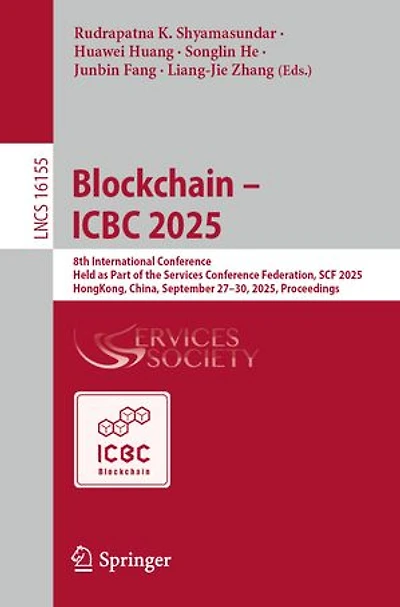 Blockchain - ICBC 2025: 8th International Conference, Held as Part of the Services Conference Federation, SCF 2025, Hong Kong, China, September 27-30, Proceedings