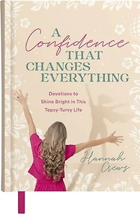 A Confidence That Changes Everything: Devotions to Shine Bright This Topsy-Turvy Life