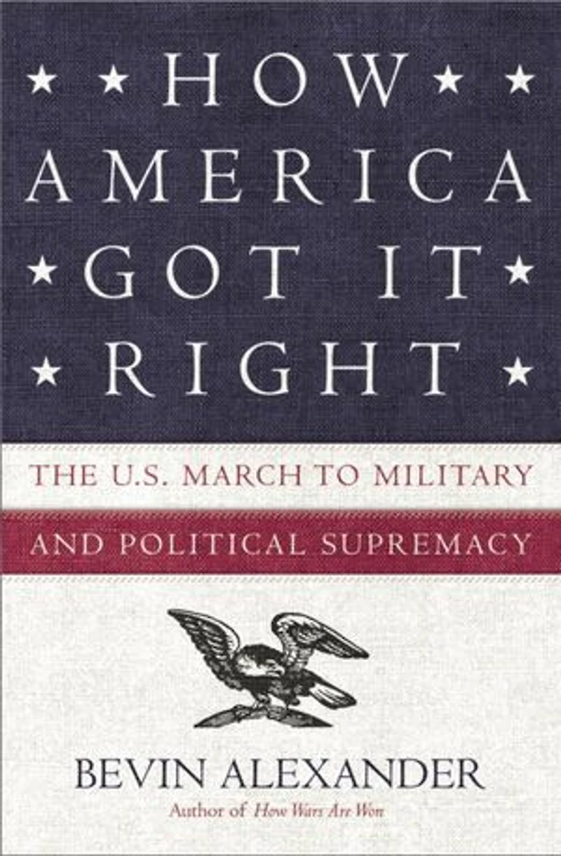 How America Got It Right: The U.S. March to Military and Political Supremacy