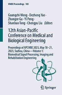 12th Asian-Pacific Conference on Medical and Biological Engineering: Proceedings of APCMBE 2023, May 18-21, Suzhou, China-Volume 1: Biomedical Signal Processing, Imaging Rehabilitation Engineering